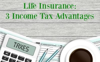 Life Insurance: 3 Income Tax Advantages