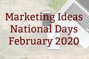 Marketing Ideas - February National Days