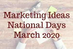 Marketing Ideas - March National Days